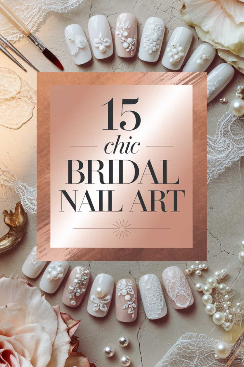 Elegant bridal nail art compilation with white floral and lace designs on various nails. Surrounded by lace fabric, pearls, and flowers. Text in the center reads 15 chic bridal nail art.