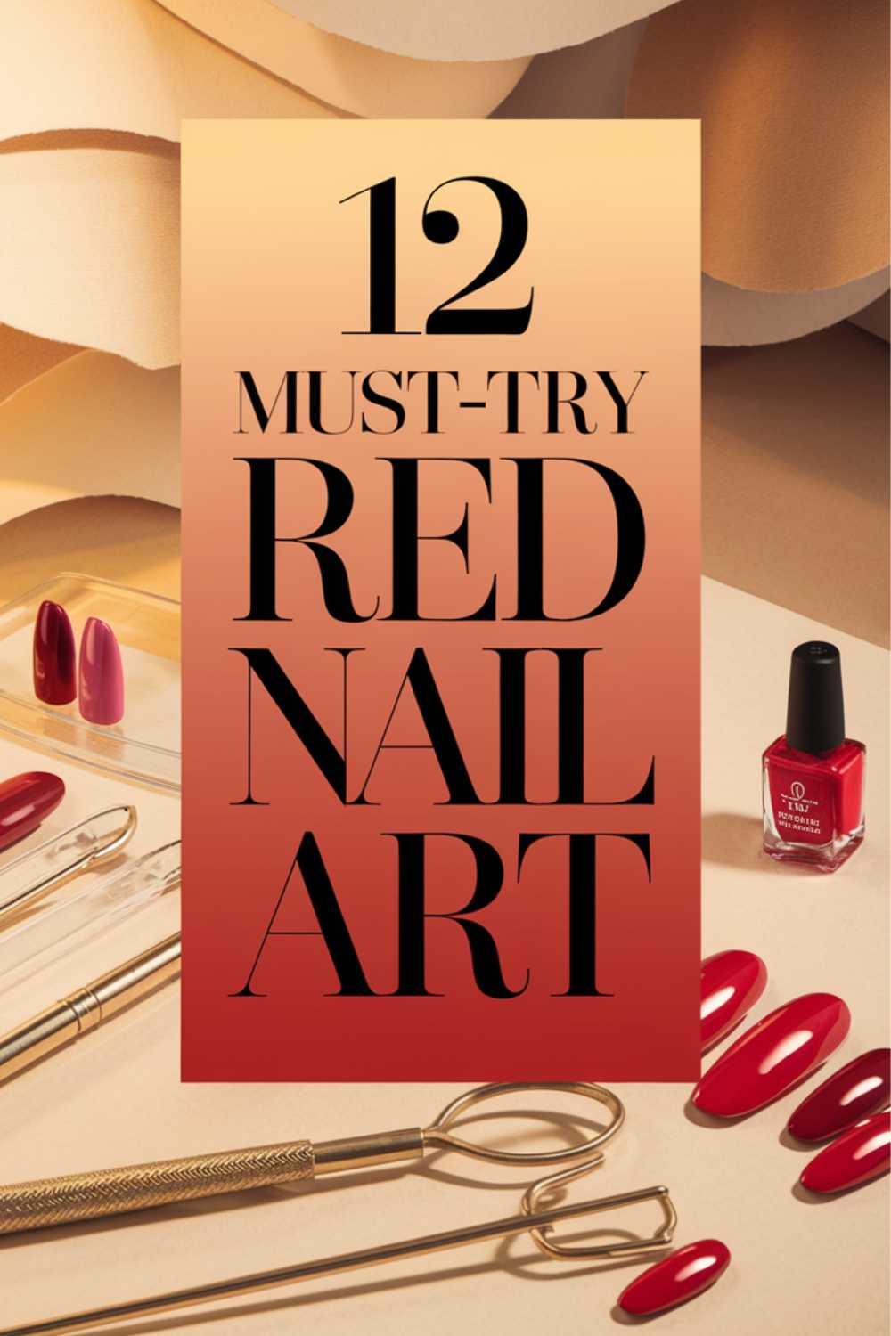 A gradient background with text 12 Must-Try Red Nail Art in bold black letters. Below are nail art tools, a red nail polish bottle, and red nail samples displayed on a beige surface.