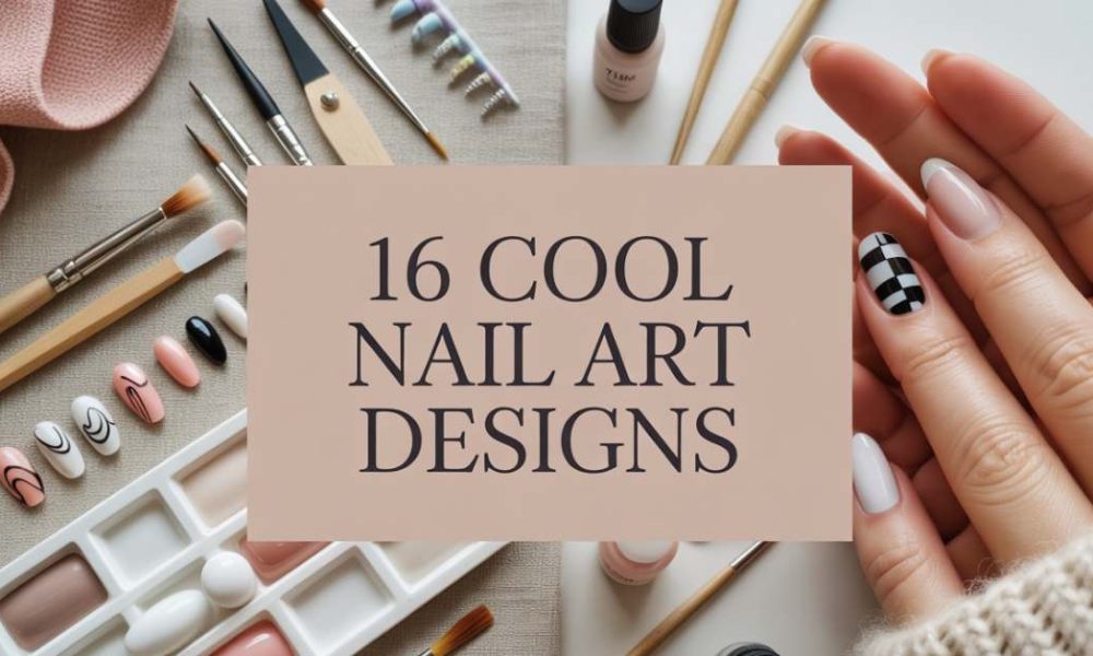A hand with stylish nail art in nude, black, and checkered designs is shown alongside nail art tools and polish samples. Text in the center reads, 16 Cool Nail Art Designs.
